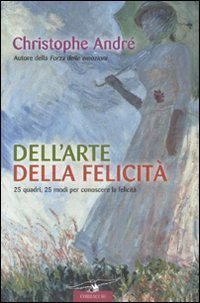 Dell'arte della felicità - Christophe André