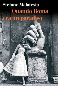 Copertina del libro "Quando Roma era un paradiso" di Stefano Malatesta