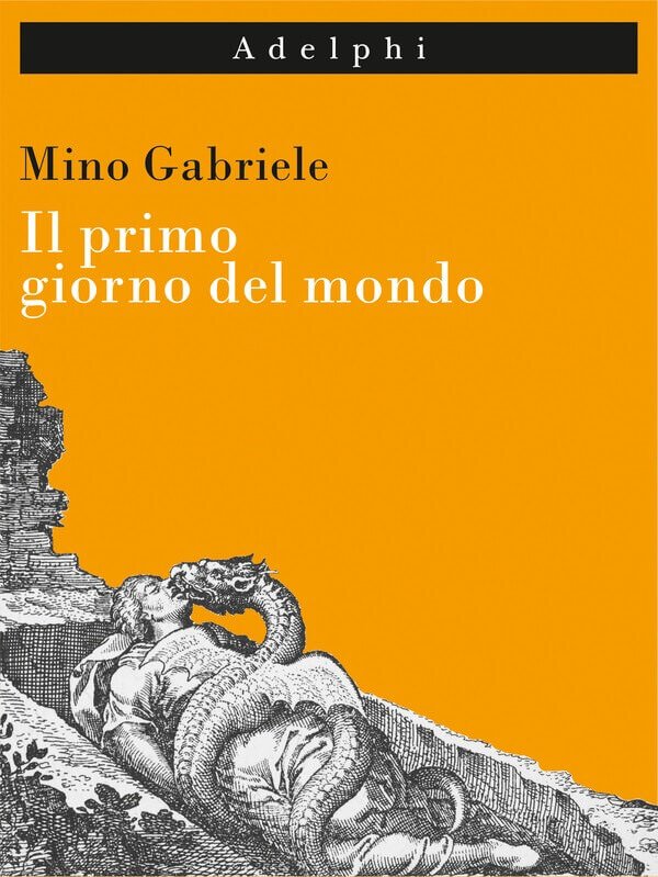 La copertina del libro "Il primo giorno del mondo" di Mino Gabriele, Adelphi