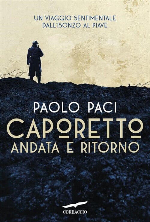 copertina del libro "Caporetto andata e ritorno" di Paolo Paci (Corbaccio)