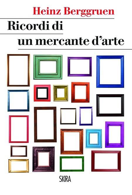la copertina del libro "Ricordi di un mercante d'arte" di Heinz Berggruen, edito da Skira