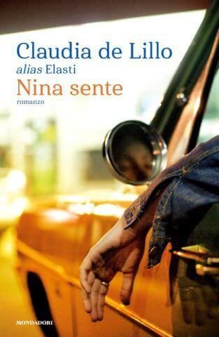 La copertina del romanzo "Nina sente" di Claudia de Lillo (Mondadori)