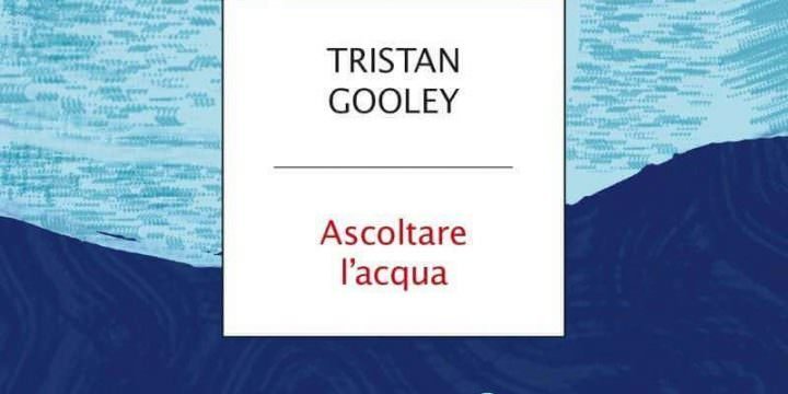 Tristan Gooley, Ascoltare l'acqua, Mondadori