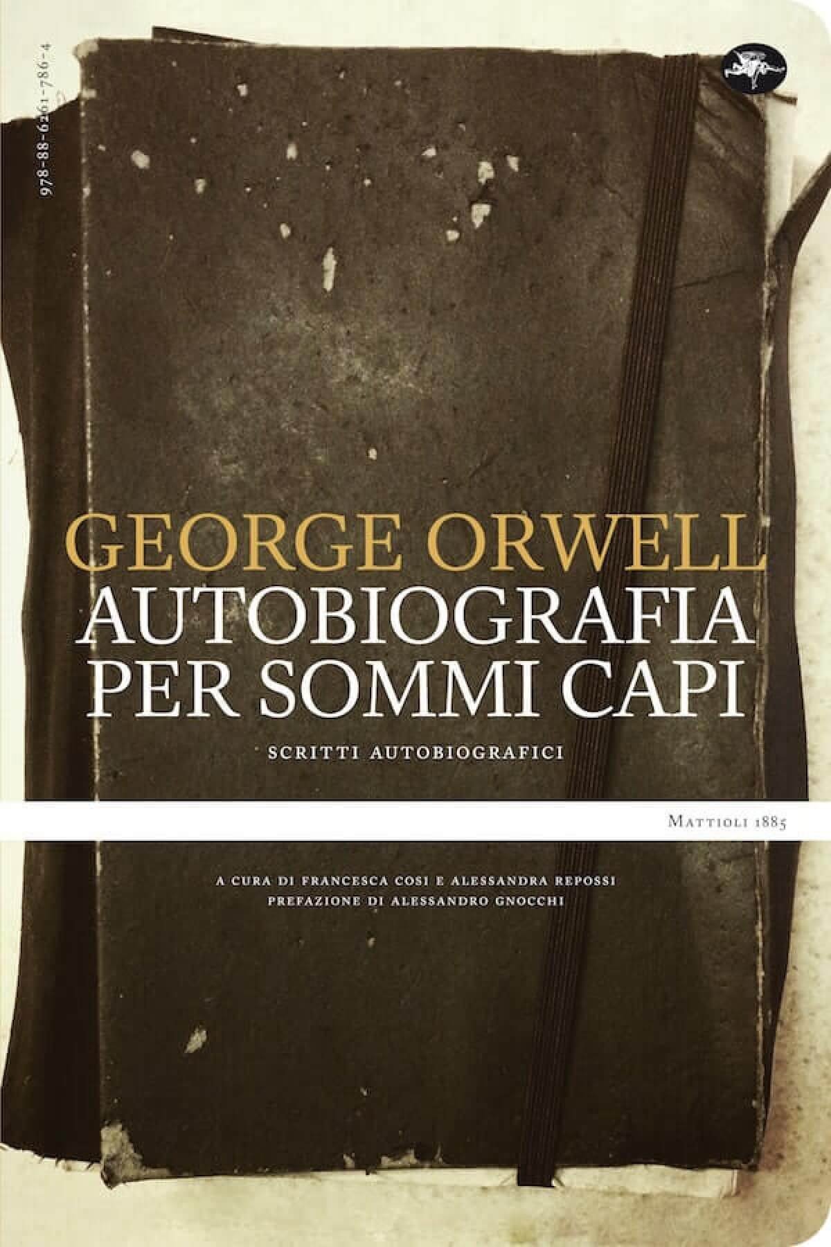 George Orwell, Autobiografia per sommi capi, Mattioli1885