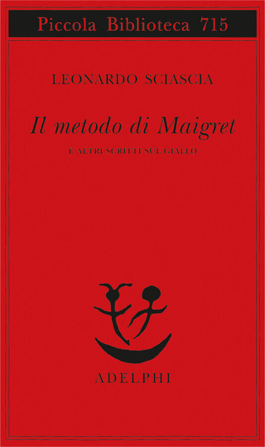 Leonardo Sciascia, Il metodo di Maigret. E altri scritti sul giallo, Adelphi