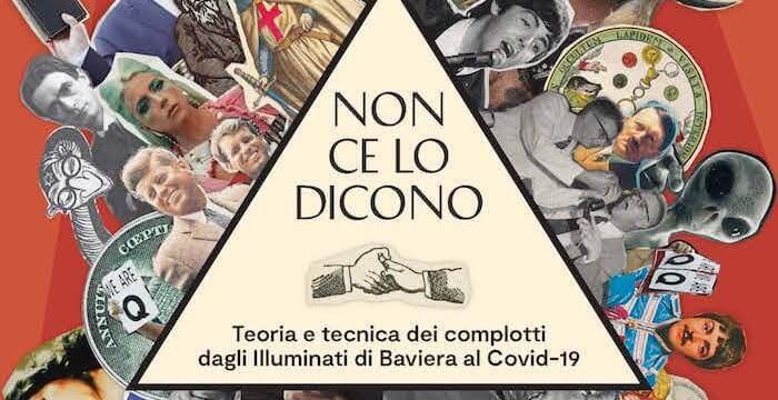 Errico Buonanno, Non ce lo dicono. Teoria e tecnica dei complotti dagli Illuminati di Baviera al Covid-19, UTET