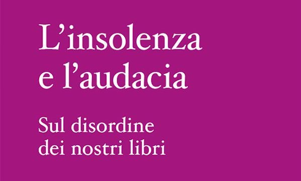Massimo Gatta, L'insolenza e l'audacia. Sul disordine dei nostri libri, Graphe.it (dettaglio della copertina)