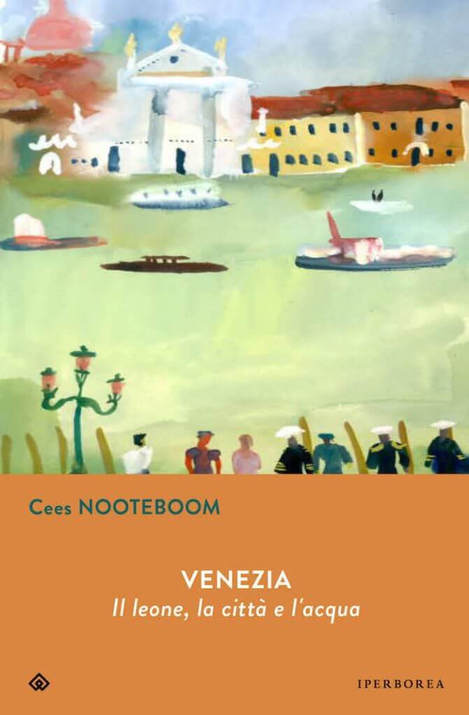 Cees Nooteboom, Venezia. Il leone, la città e l'acqua, Iperborea