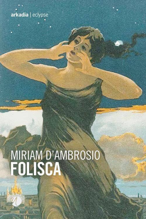 Copertina del libro "Folisca" di Miriam D'Ambrosio (Arkadia)