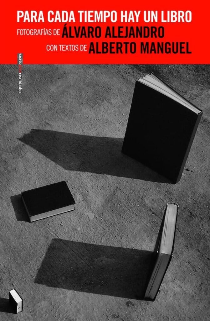 Alberto Manguel, Álvaro Alejandro, Para cada tiempo hay un libro, Sexto Piso