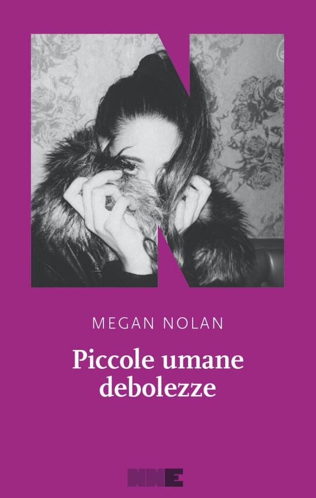 Megan Nolan, Piccole umane debolezze, NN Editore