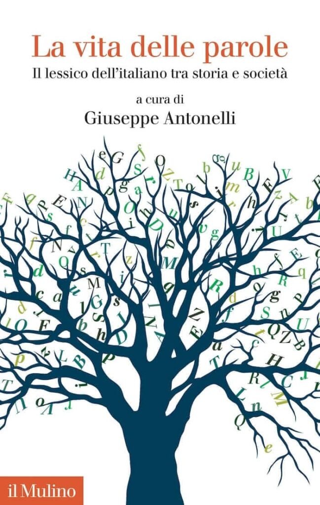 Giuseppe Antonelli (a cura di), La vita delle parole, il Mulino