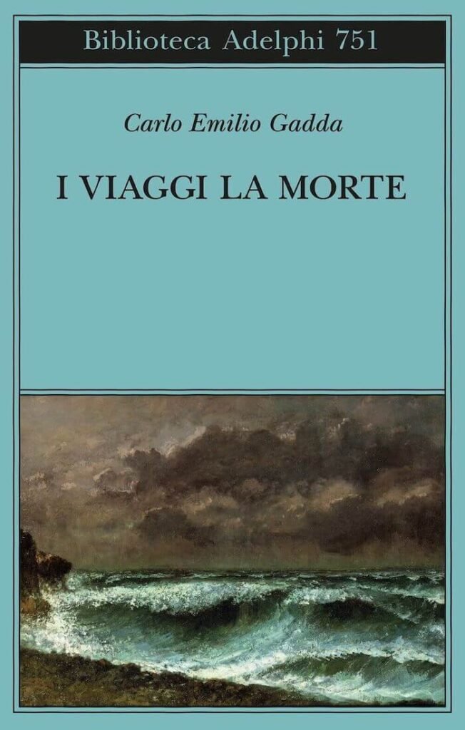Carlo Emilio Gadda, I viaggi la morte, Adelphi