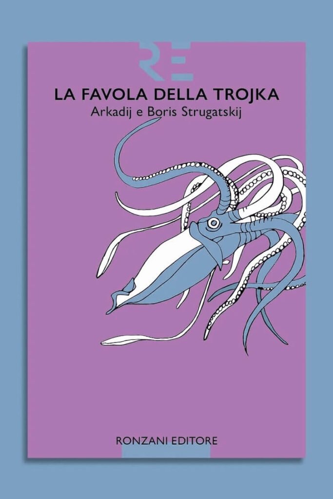 Arkadij Strugatskij e Boris Strugatskij, La favola della Trojka, Ronzani Editore