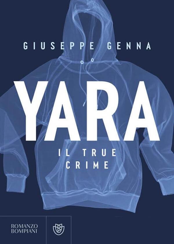 Giuseppe Genna, Yara. Il true crime, Bompiani