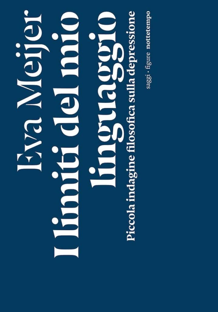 Eva Meijer, I limiti del mio linguaggio. Piccola indagine filosofica sulla depressione, Nottetempo