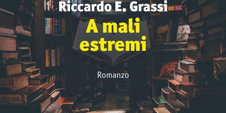 Riccardo E. Grassi, A mali estremi, Manni