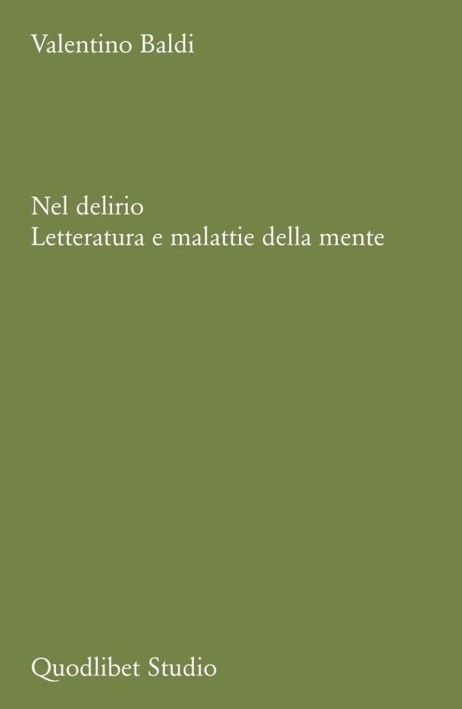 Valentino Baldi, Nel delirio. Letteratura e malattie della mente, Quodlibet