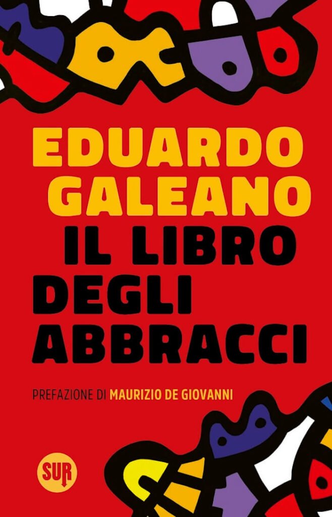 Eduardo Galeano, Il libro degli abbracci, SUR Edizioni