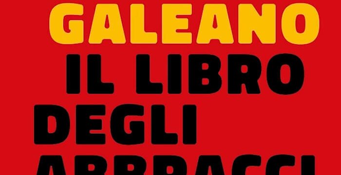 Eduardo Galeano, Il libro degli abbracci, SUR Edizioni