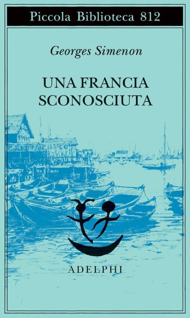 Georges Simenon, Una Francia sconosciuta, Adelphi