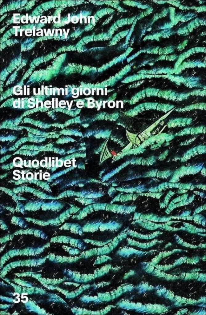 Edward John Trelawny, Gli ultimi giorni di Byron e Shelley, Quodlibet